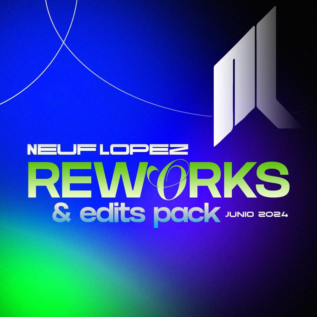 Neuf Lopez – Reworks + Edits Pack